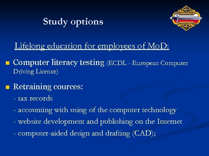 Study options Lifelong education for employees of Mo. D: n Computer literacy testing (ECDL