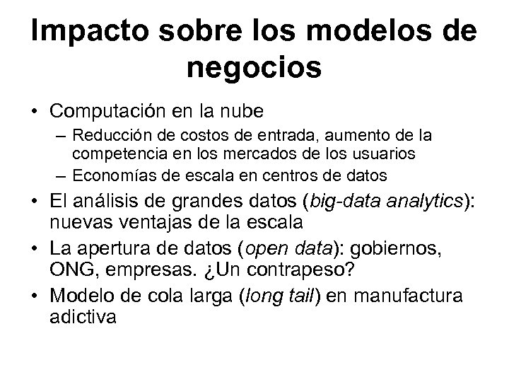 Impacto sobre los modelos de negocios • Computación en la nube – Reducción de