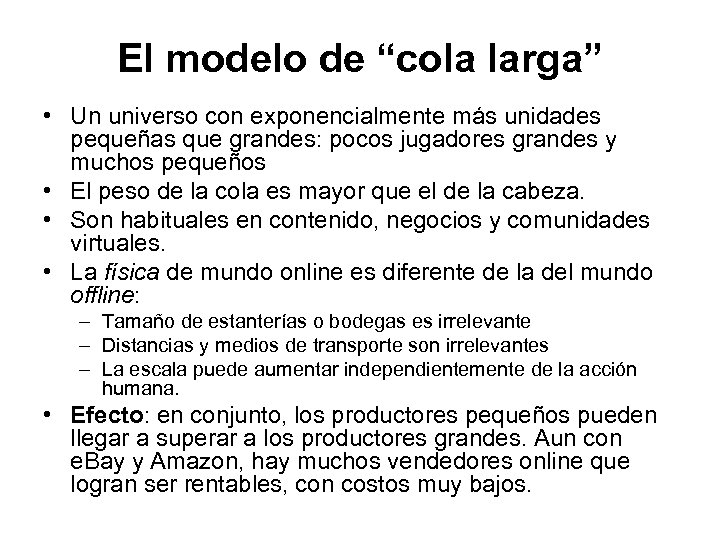 El modelo de “cola larga” • Un universo con exponencialmente más unidades pequeñas que