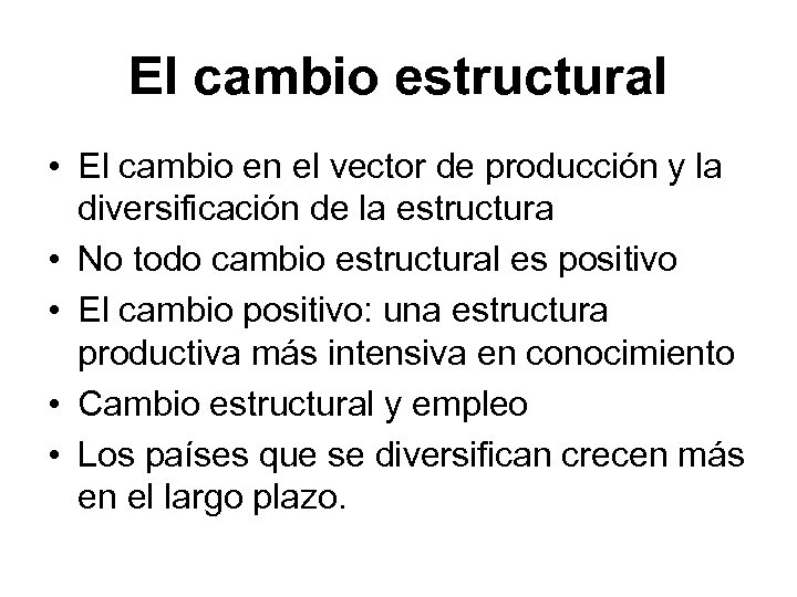 El cambio estructural • El cambio en el vector de producción y la diversificación