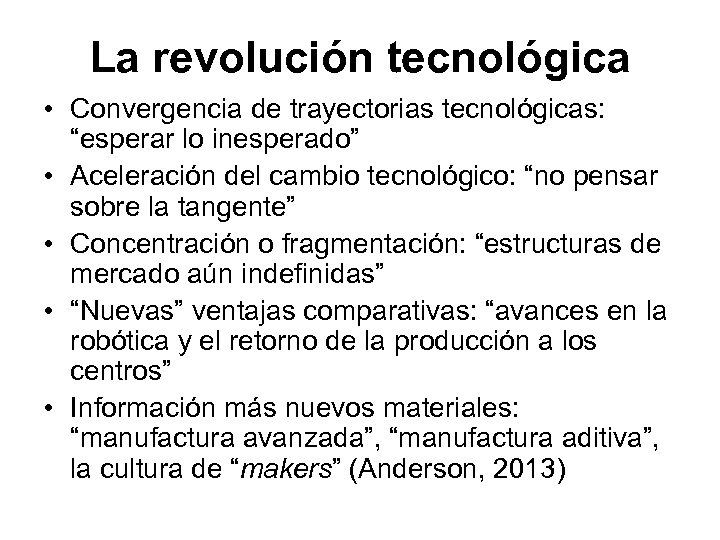 La revolución tecnológica • Convergencia de trayectorias tecnológicas: “esperar lo inesperado” • Aceleración del