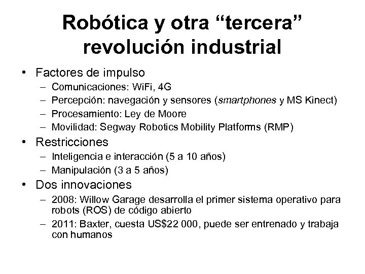 Robótica y otra “tercera” revolución industrial • Factores de impulso – – Comunicaciones: Wi.