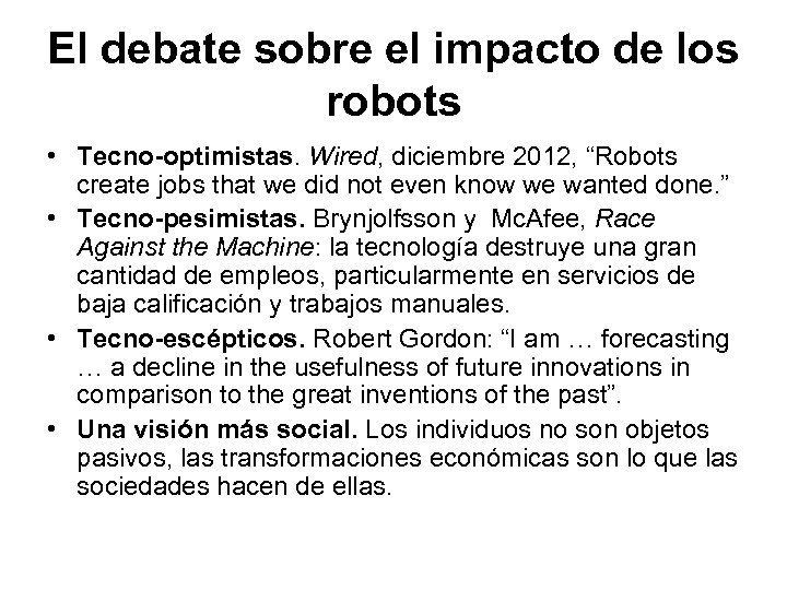 El debate sobre el impacto de los robots • Tecno-optimistas. Wired, diciembre 2012, “Robots