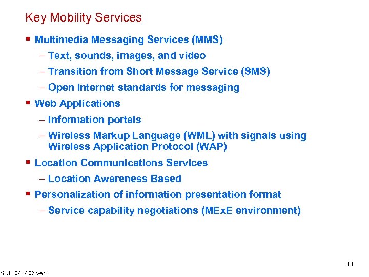 Key Mobility Services § Multimedia Messaging Services (MMS) – Text, sounds, images, and video