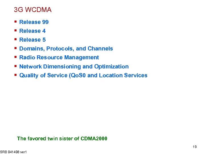 3 G WCDMA § § § § Release 99 Release 4 Release 5 Domains,