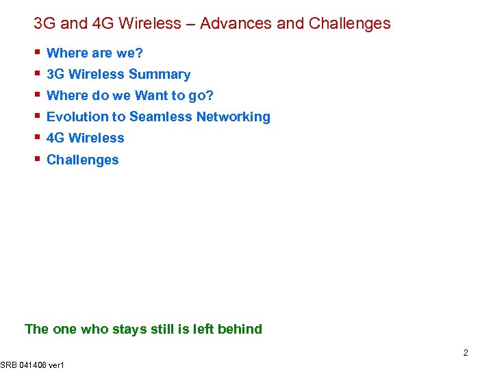 3 G and 4 G Wireless – Advances and Challenges § § § Where