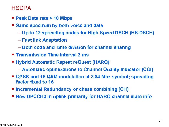 HSDPA § Peak Data rate > 10 Mbps § Same spectrum by both voice