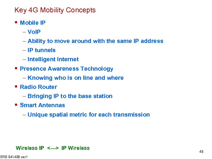 Key 4 G Mobility Concepts § Mobile IP – Vo. IP – Ability to