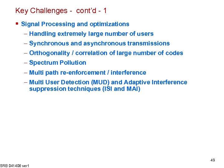 Key Challenges - cont’d - 1 § Signal Processing and optimizations – Handling extremely