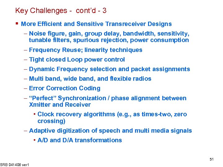 Key Challenges - cont’d - 3 § More Efficient and Sensitive Transreceiver Designs –