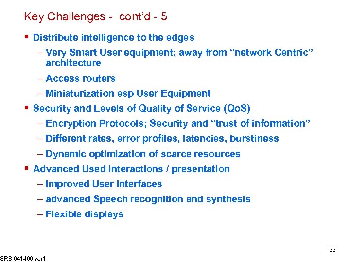 Key Challenges - cont’d - 5 § Distribute intelligence to the edges – Very
