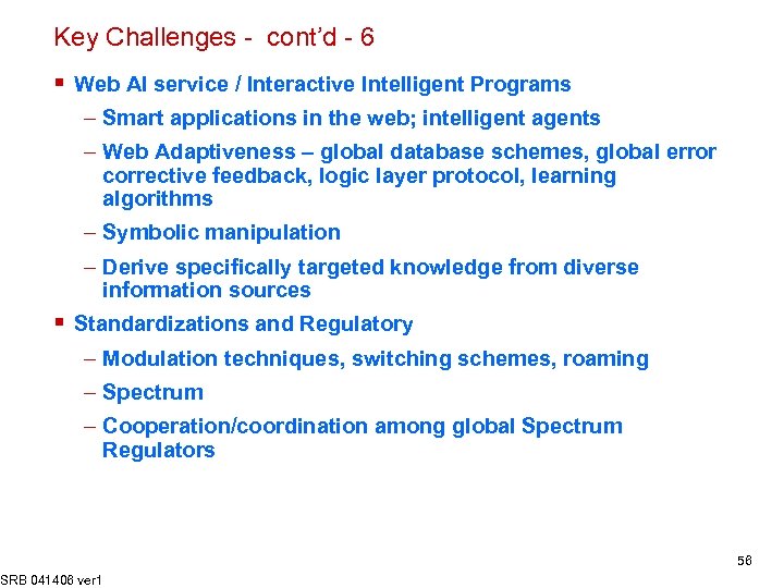 Key Challenges - cont’d - 6 § Web AI service / Interactive Intelligent Programs