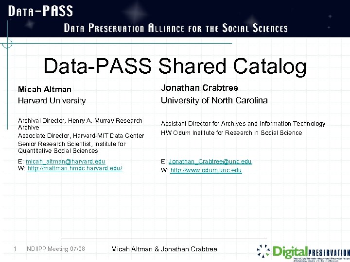 Data-PASS Shared Catalog Micah Altman Harvard University Archival Director, Henry A. Murray Research Archive