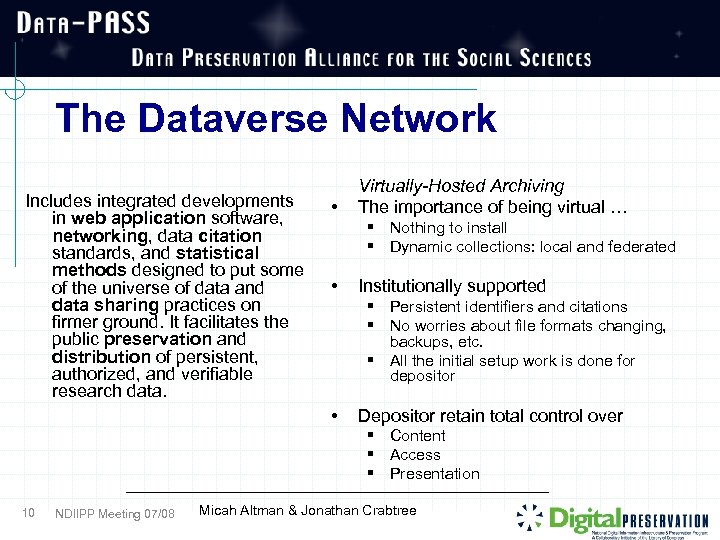 The Dataverse Network Includes integrated developments in web application software, networking, data citation standards,