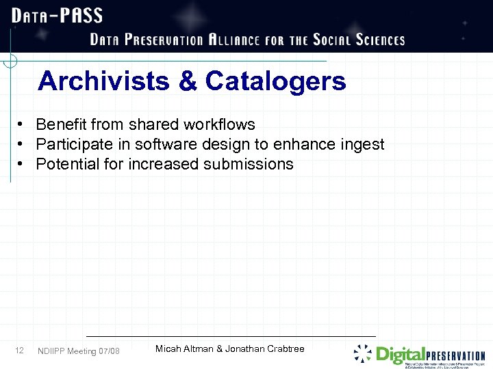 Archivists & Catalogers • Benefit from shared workflows • Participate in software design to