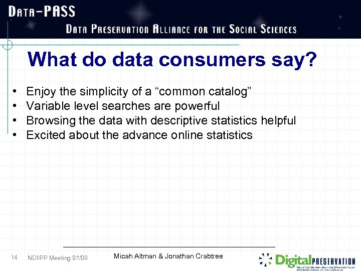 What do data consumers say? • • 14 Enjoy the simplicity of a “common