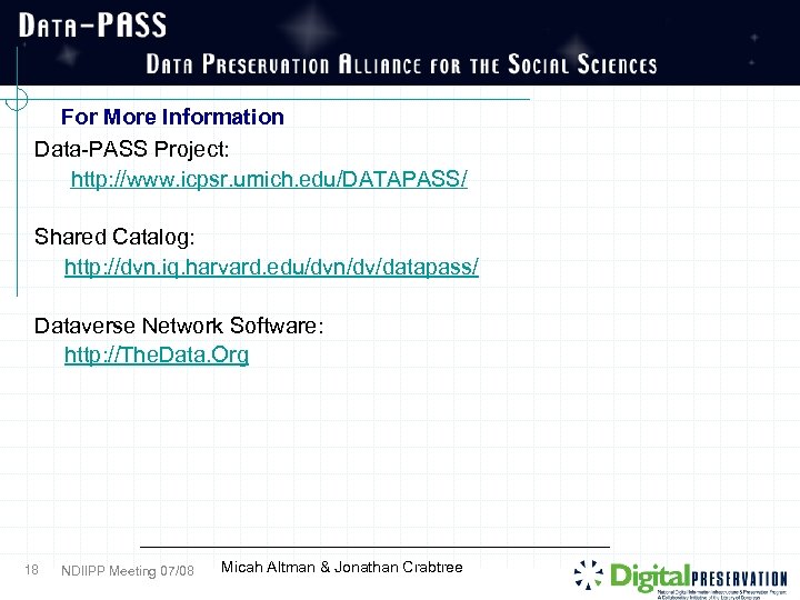 For More Information Data-PASS Project: http: //www. icpsr. umich. edu/DATAPASS/ Shared Catalog: http: //dvn.