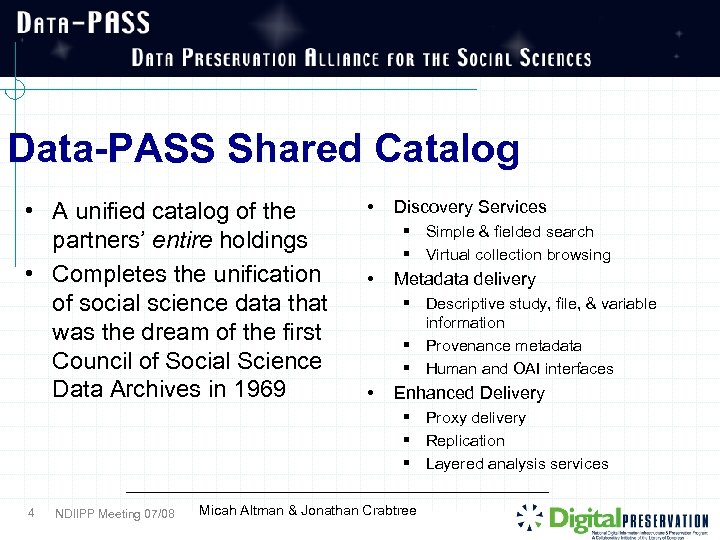 Data-PASS Shared Catalog • A unified catalog of the partners’ entire holdings • Completes