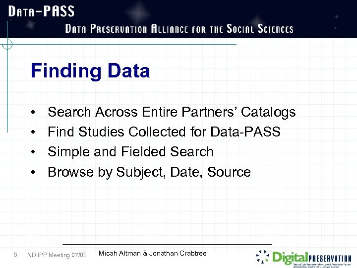 Finding Data • • 5 Search Across Entire Partners’ Catalogs Find Studies Collected for