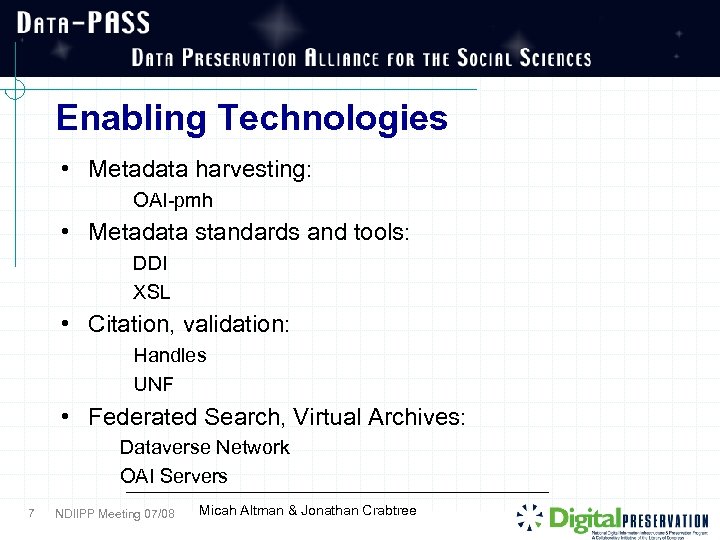 Enabling Technologies • Metadata harvesting: OAI-pmh • Metadata standards and tools: DDI XSL •