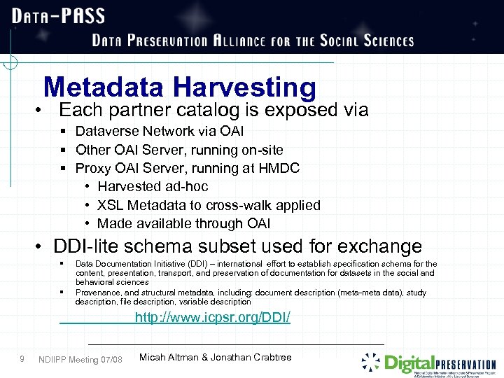 Metadata Harvesting • Each partner catalog is exposed via § Dataverse Network via OAI