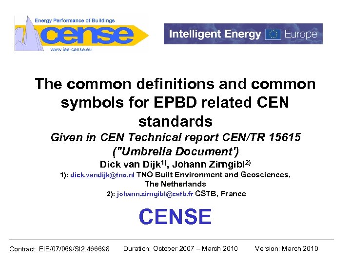 The common definitions and common symbols for EPBD related CEN standards Given in CEN