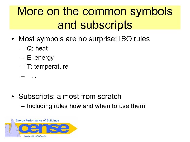 More on the common symbols and subscripts • Most symbols are no surprise: ISO