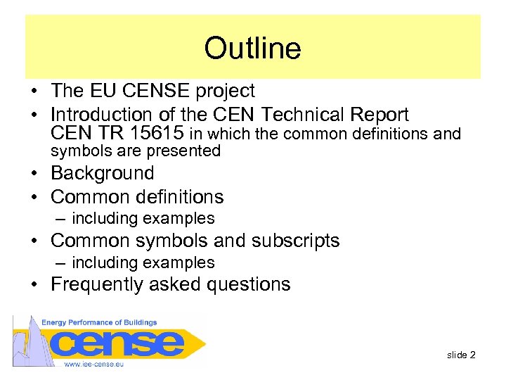 Outline • The EU CENSE project • Introduction of the CEN Technical Report CEN