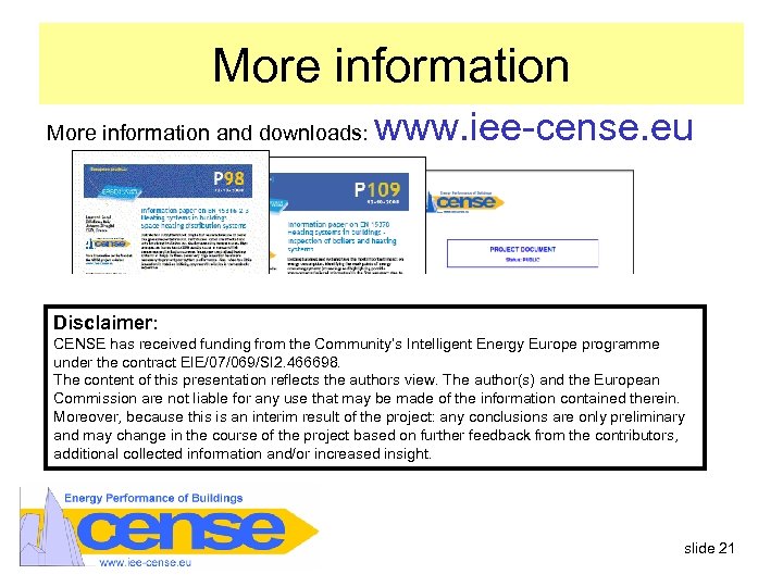 More information and downloads: www. iee-cense. eu Disclaimer: CENSE has received funding from the