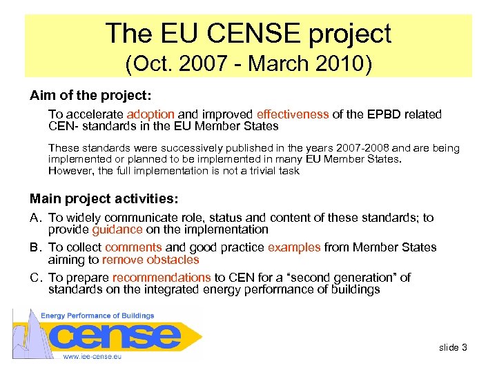 The EU CENSE project (Oct. 2007 - March 2010) Aim of the project: To