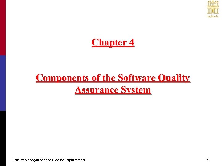 Chapter 4 Components of the Software Quality Assurance System Quality Management and Process Improvement