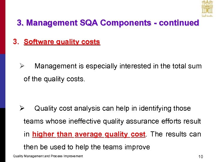 3. Management SQA Components - continued 3. Software quality costs Ø Management is especially