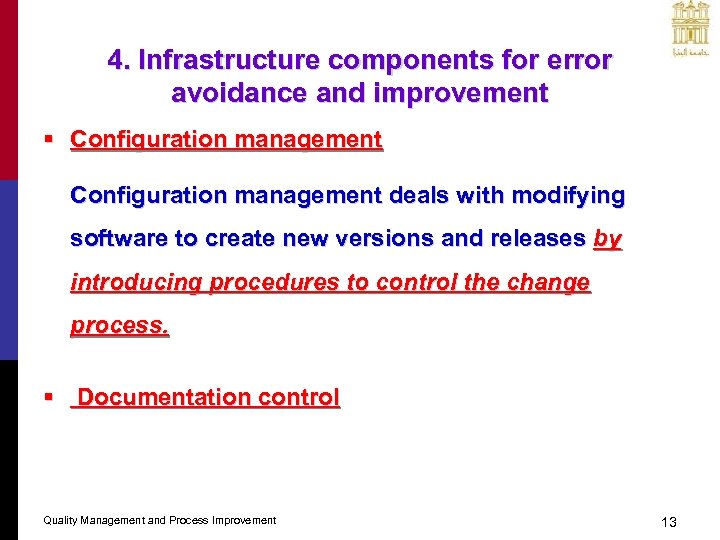 4. Infrastructure components for error avoidance and improvement § Configuration management deals with modifying