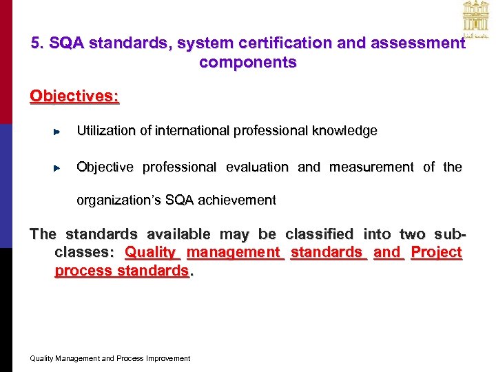 5. SQA standards, system certification and assessment components Objectives: Utilization of international professional knowledge