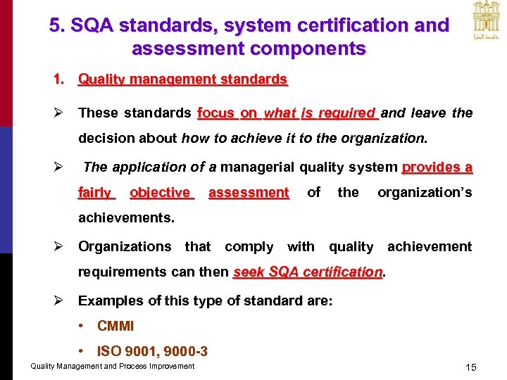 5. SQA standards, system certification and assessment components 1. Quality management standards Ø These