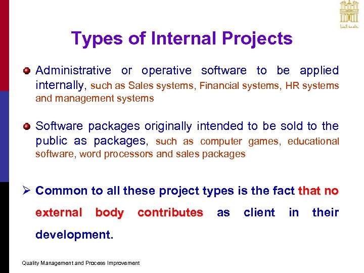 Types of Internal Projects Administrative or operative software to be applied internally, such as