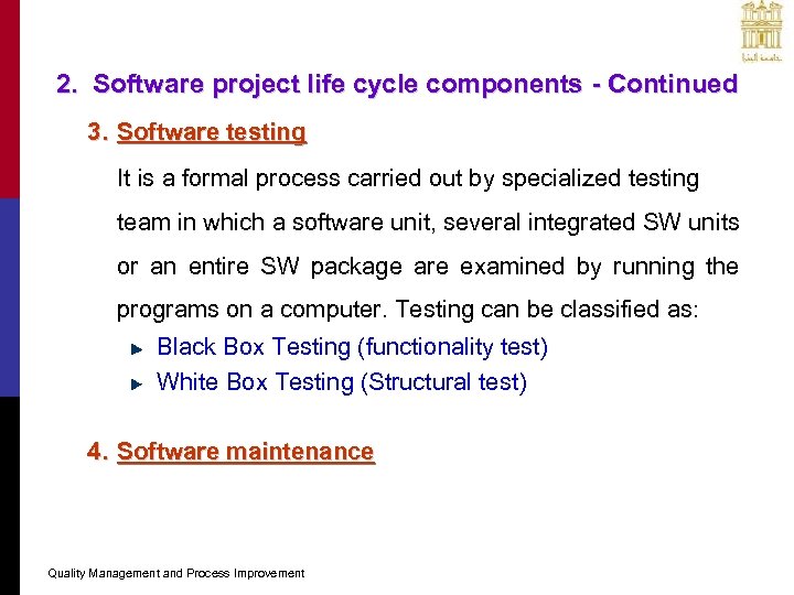 2. Software project life cycle components - Continued 3. Software testing It is a