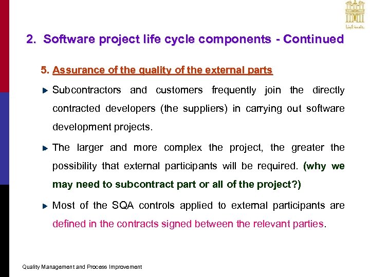 2. Software project life cycle components - Continued 5. Assurance of the quality of