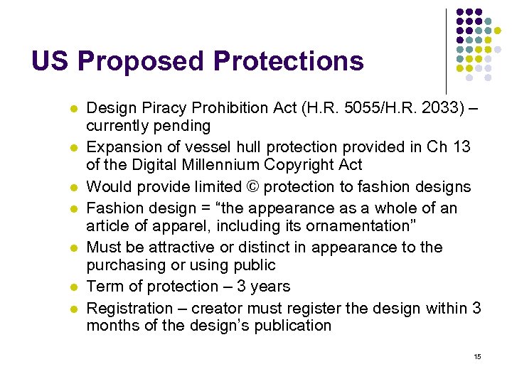 US Proposed Protections l l l l Design Piracy Prohibition Act (H. R. 5055/H.