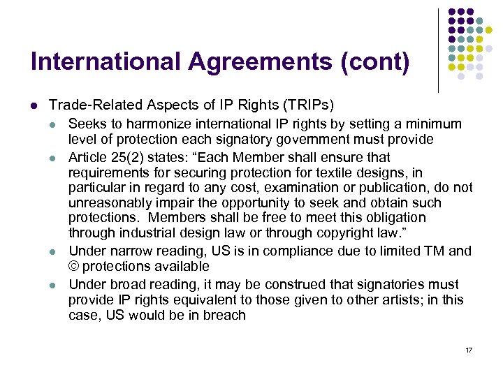 International Agreements (cont) l Trade-Related Aspects of IP Rights (TRIPs) l Seeks to harmonize