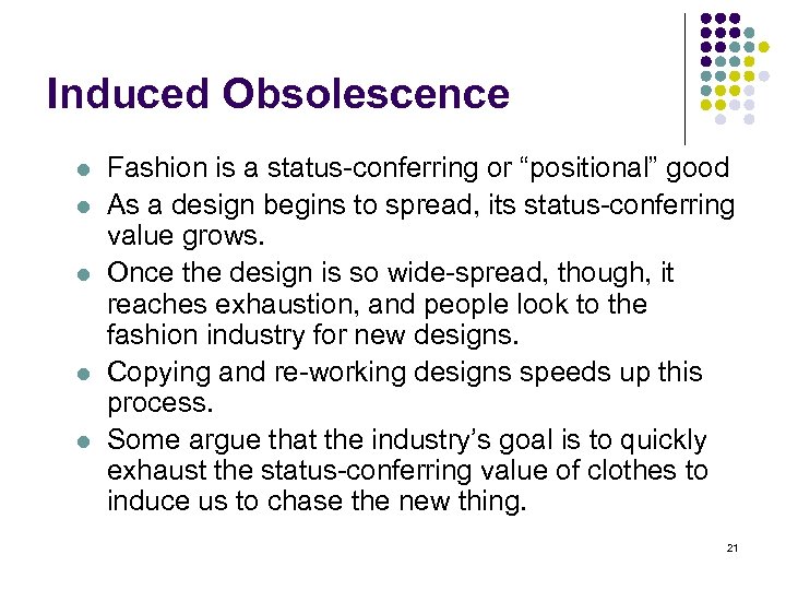 Induced Obsolescence l l l Fashion is a status-conferring or “positional” good As a