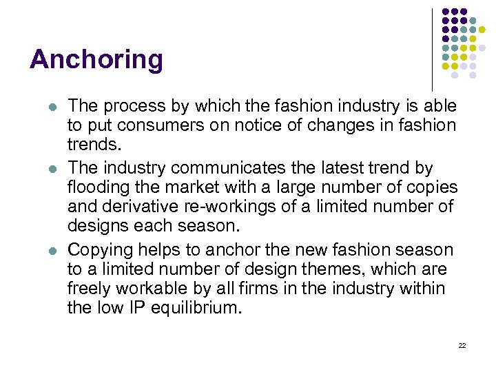 Anchoring l l l The process by which the fashion industry is able to