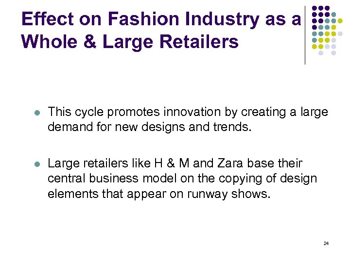 Effect on Fashion Industry as a Whole & Large Retailers l This cycle promotes