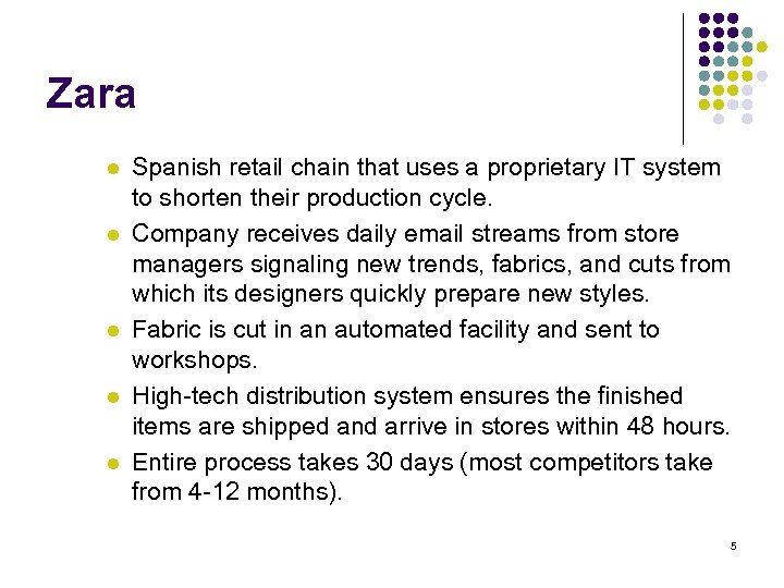 Zara l l l Spanish retail chain that uses a proprietary IT system to