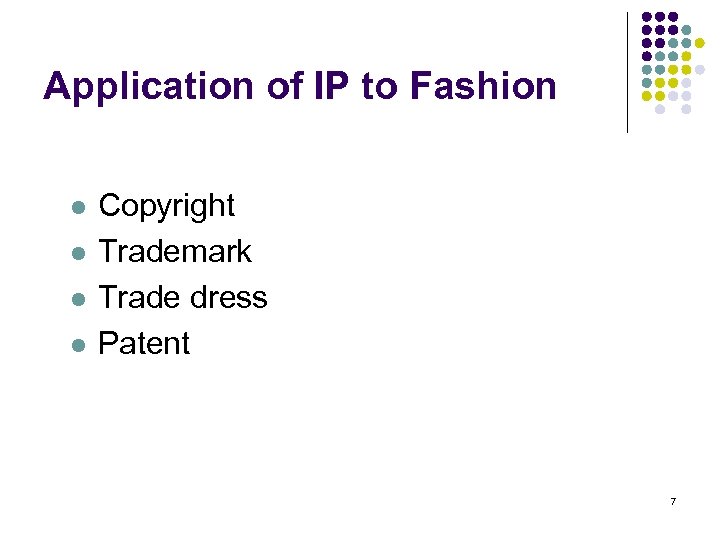 Application of IP to Fashion l l Copyright Trademark Trade dress Patent 7 