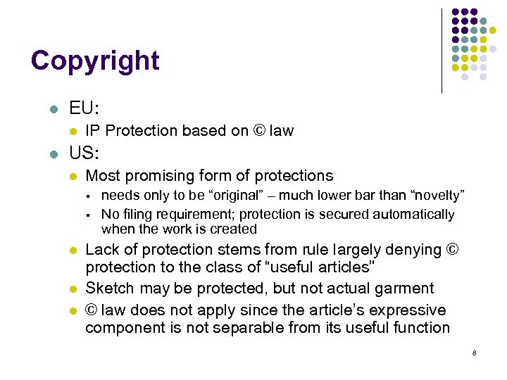 Copyright l EU: l l IP Protection based on © law US: l Most