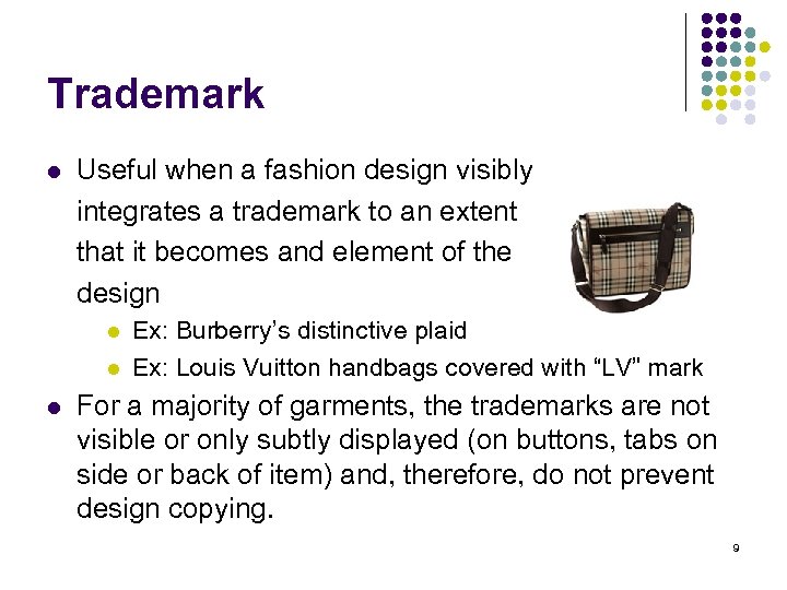 Trademark l Useful when a fashion design visibly integrates a trademark to an extent