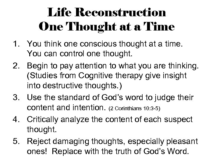 Life Reconstruction One Thought at a Time 1. You think one conscious thought at