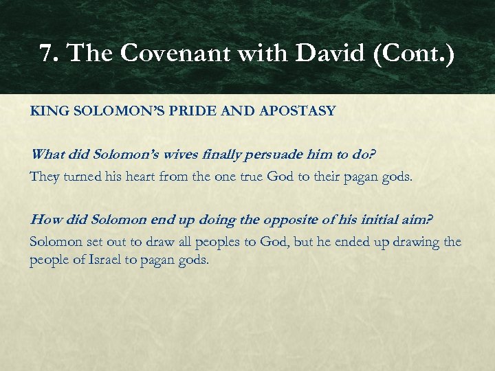 7. The Covenant with David (Cont. ) KING SOLOMON’S PRIDE AND APOSTASY What did