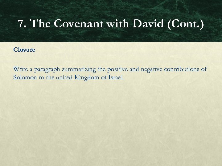 7. The Covenant with David (Cont. ) Closure Write a paragraph summarizing the positive
